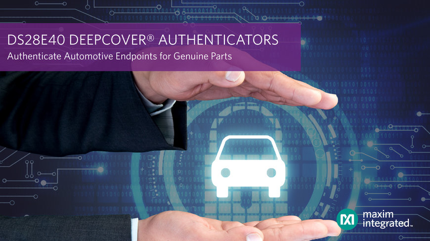 Der Automotive-qualifizierte Secure Authenticator von Maxim Integrated für Originalteile erhöht die Fahrzeugsicherheit